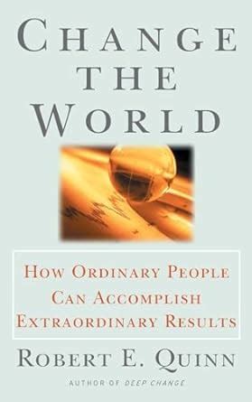Change the World: How Ordinary People Can Achieve .